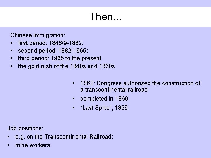 Then. . . Chinese immigration: • first period: 1848/9 -1882; • second period: 1882