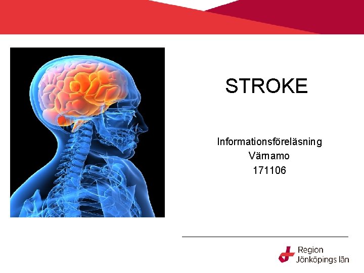 STROKE Informationsföreläsning Värnamo 171106 