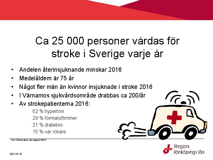 Ca 25 000 personer vårdas för stroke i Sverige varje år • • •