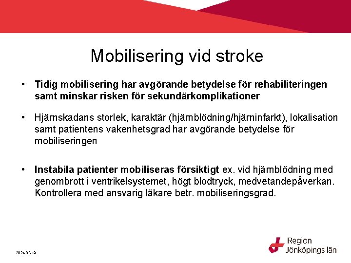 Mobilisering vid stroke • Tidig mobilisering har avgörande betydelse för rehabiliteringen samt minskar risken