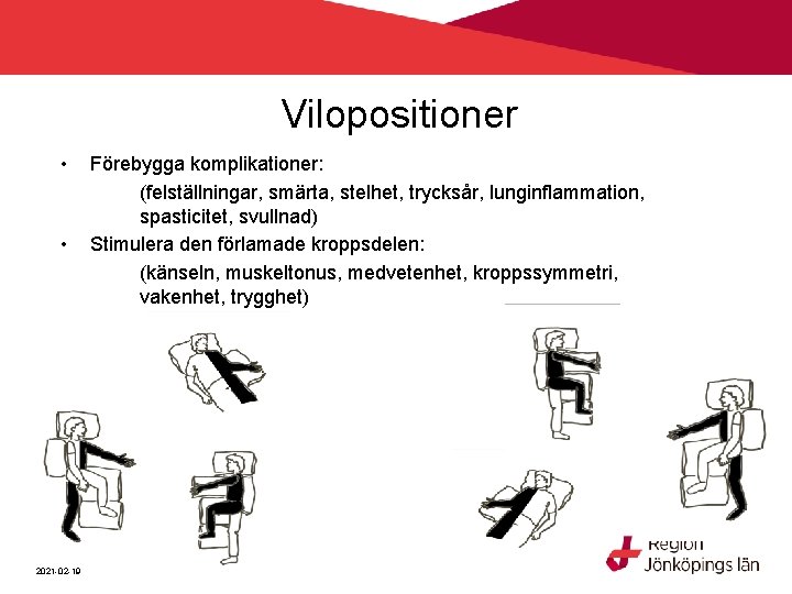 Vilopositioner • • 2021 -02 -19 Förebygga komplikationer: (felställningar, smärta, stelhet, trycksår, lunginflammation, spasticitet,