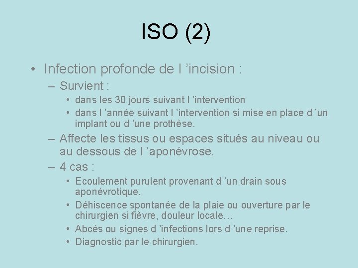 ISO (2) • Infection profonde de l ’incision : – Survient : • dans