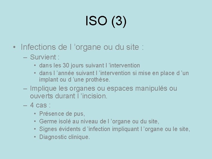 ISO (3) • Infections de l ’organe ou du site : – Survient :
