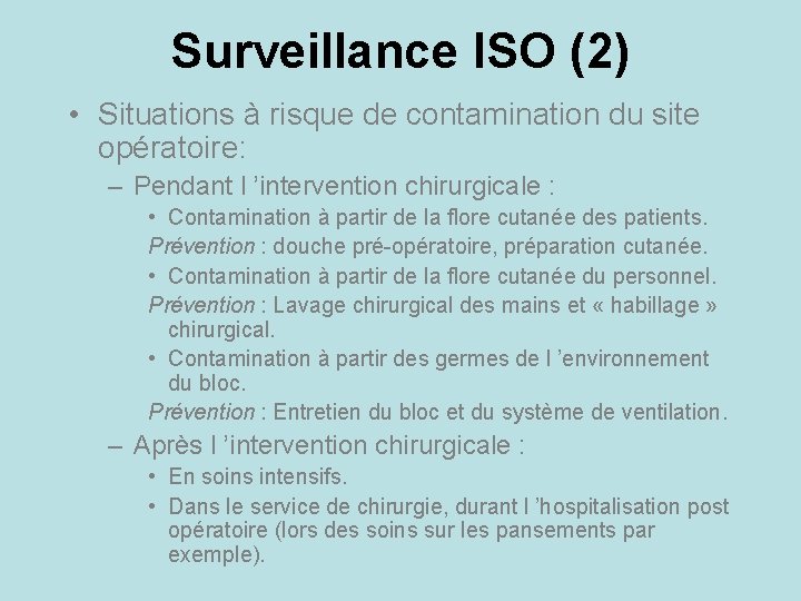 Surveillance ISO (2) • Situations à risque de contamination du site opératoire: – Pendant
