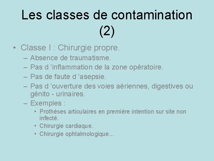 Les classes de contamination (2) • Classe I : Chirurgie propre. – – Absence
