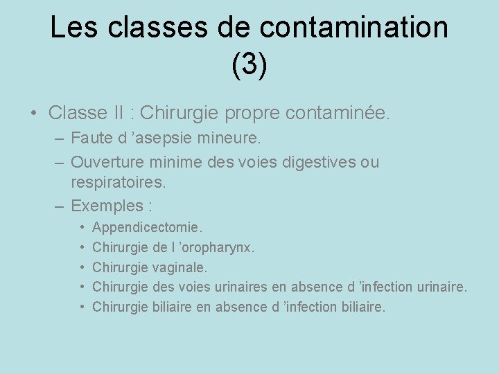 Les classes de contamination (3) • Classe II : Chirurgie propre contaminée. – Faute