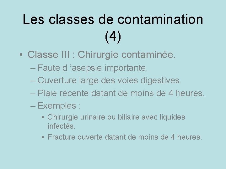 Les classes de contamination (4) • Classe III : Chirurgie contaminée. – Faute d