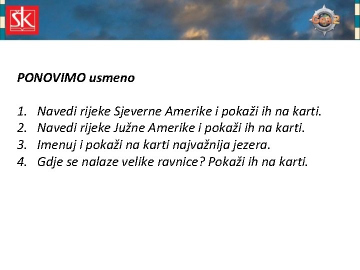 PONOVIMO usmeno 1. 2. 3. 4. Navedi rijeke Sjeverne Amerike i pokaži ih na