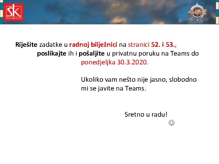 Riješite zadatke u radnoj bilježnici na stranici 52. i 53. , poslikajte ih i