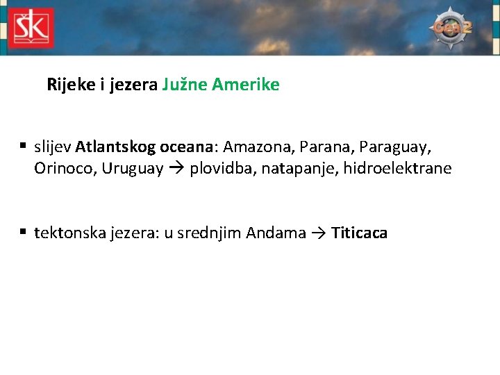 Rijeke i jezera Južne Amerike § slijev Atlantskog oceana: Amazona, Paraguay, Orinoco, Uruguay plovidba,