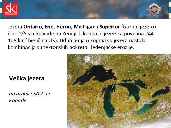 Jezera Ontario, Erie, Huron, Michigan i Superior (Gornje jezero) čine 1/5 slatke vode na