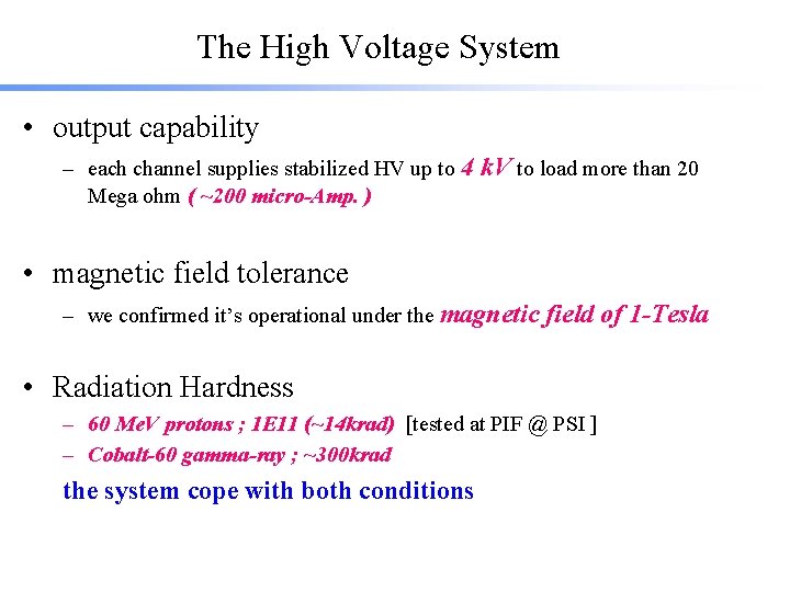 The High Voltage System • output capability – each channel supplies stabilized HV up