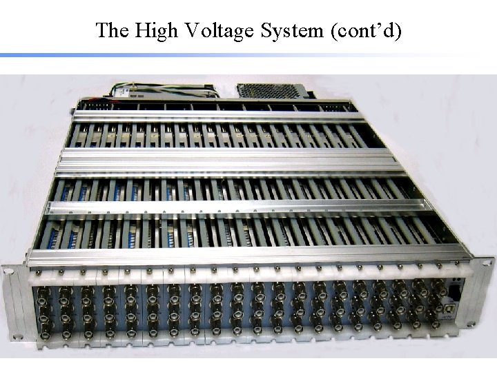 The High Voltage System (cont’d) 