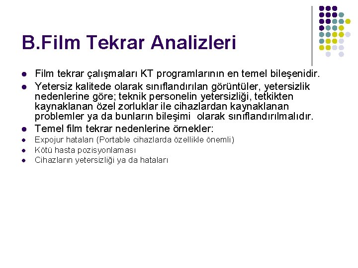 B. Film Tekrar Analizleri l l l Film tekrar çalışmaları KT programlarının en temel