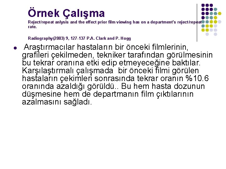 Örnek Çalışma Reject/repeat anlysis and the effect prior film viewing has on a department’s