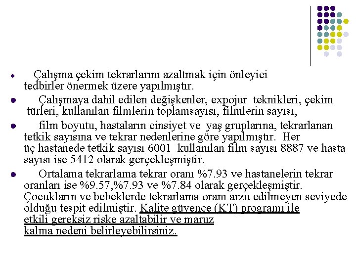 l Çalışma çekim tekrarlarını azaltmak için önleyici tedbirler önermek üzere yapılmıştır. l Çalışmaya dahil