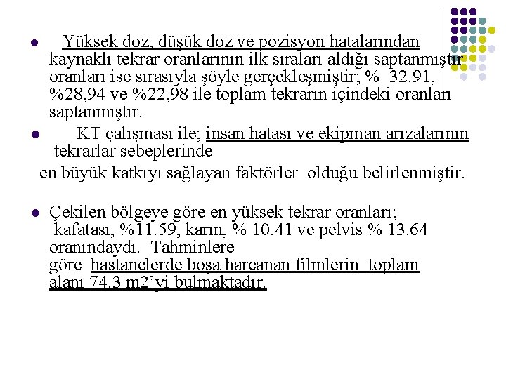 l Yüksek doz, düşük doz ve pozisyon hatalarından l Çekilen bölgeye göre en yüksek