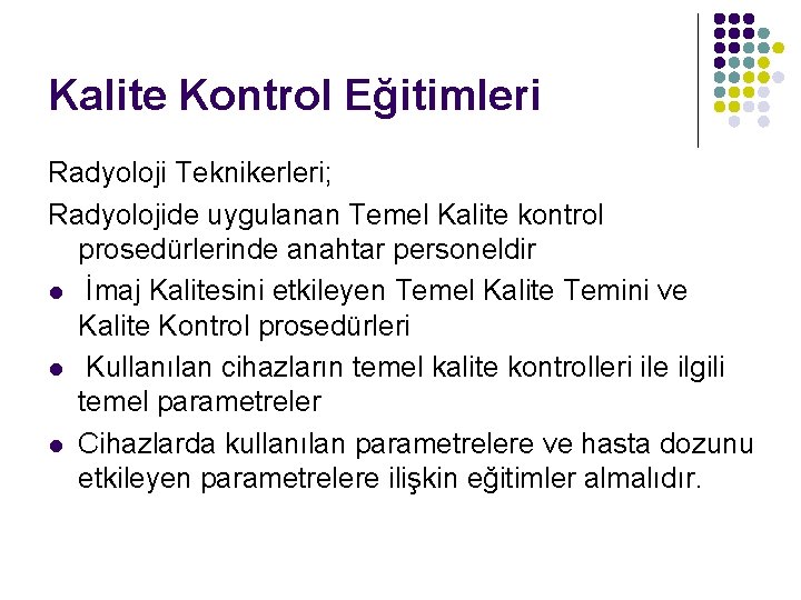 Kalite Kontrol Eğitimleri Radyoloji Teknikerleri; Radyolojide uygulanan Temel Kalite kontrol prosedürlerinde anahtar personeldir l