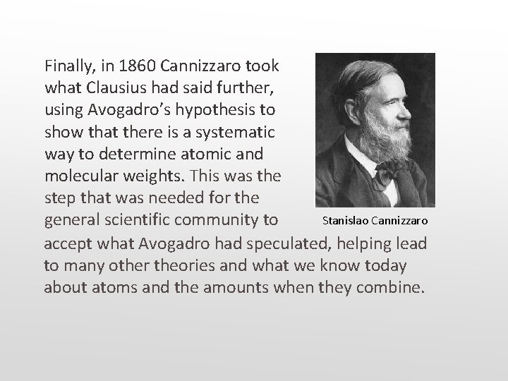 Finally, in 1860 Cannizzaro took what Clausius had said further, using Avogadro’s hypothesis to Finally, in 1860 Cannizzaro took what Clausius had said further, using Avogadro’s hypothesis to