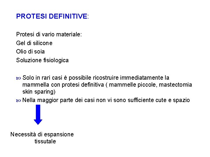 PROTESI DEFINITIVE: Protesi di vario materiale: Gel di silicone Olio di soia Soluzione fisiologica