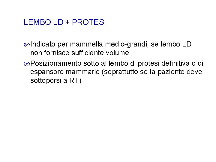 LEMBO LD + PROTESI Indicato per mammella medio-grandi, se lembo LD non fornisce sufficiente