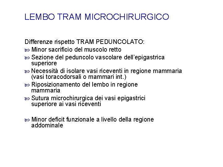 LEMBO TRAM MICROCHIRURGICO Differenze rispetto TRAM PEDUNCOLATO: Minor sacrificio del muscolo retto Sezione del