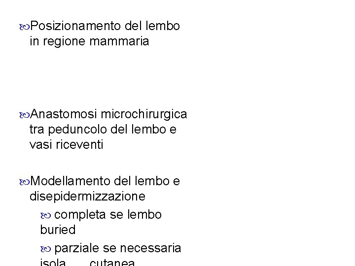  Posizionamento del lembo in regione mammaria Anastomosi microchirurgica tra peduncolo del lembo e