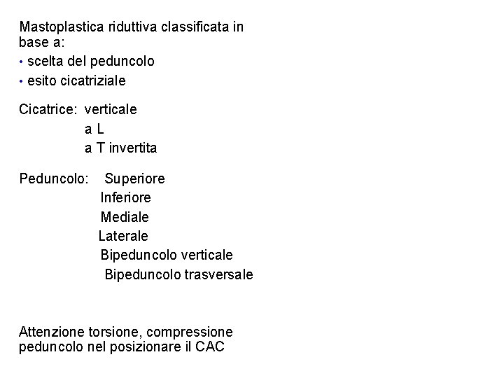 Mastoplastica riduttiva classificata in base a: • scelta del peduncolo • esito cicatriziale Cicatrice: