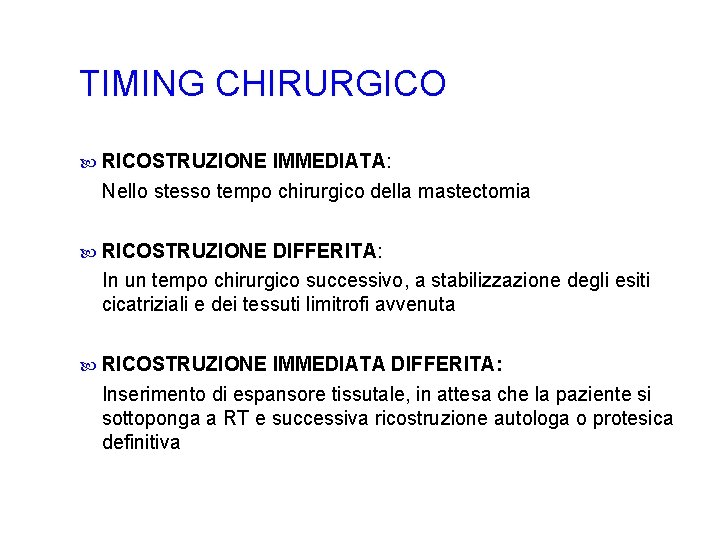 TIMING CHIRURGICO RICOSTRUZIONE IMMEDIATA: Nello stesso tempo chirurgico della mastectomia RICOSTRUZIONE DIFFERITA: In un