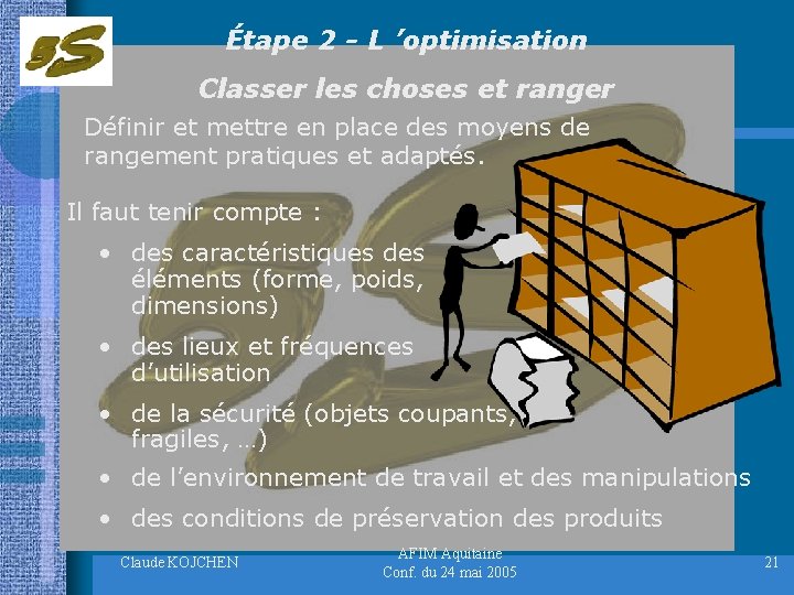 Étape 2 - L ’optimisation Classer les choses et ranger Définir et mettre en