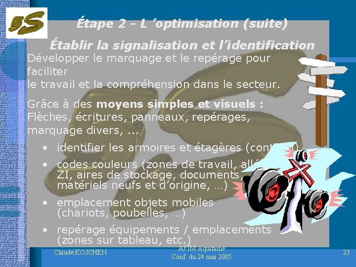 Étape 2 - L ’optimisation (suite) Établir la signalisation et l’identification Développer le marquage