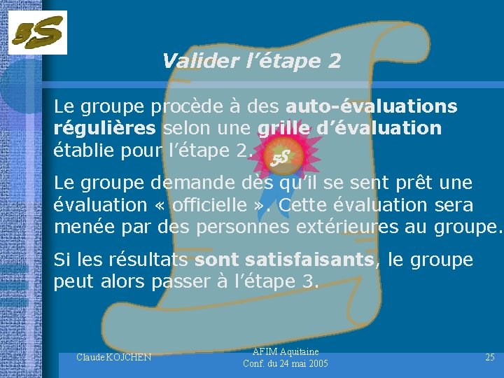 Valider l’étape 2 Le groupe procède à des auto-évaluations régulières selon une grille d’évaluation
