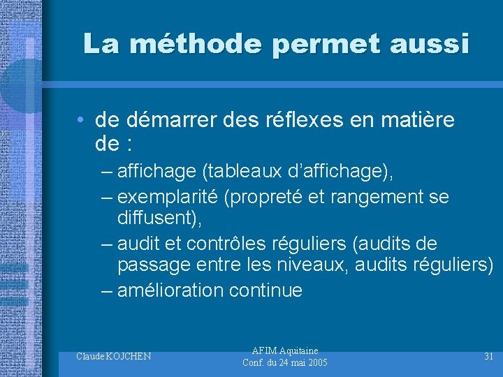 La méthode permet aussi • de démarrer des réflexes en matière de : –