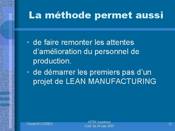 La méthode permet aussi • de faire remonter les attentes d’amélioration du personnel de