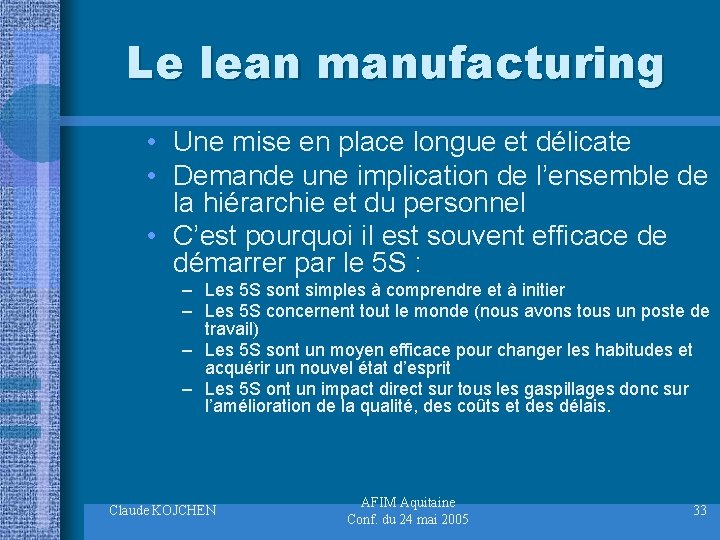 Le lean manufacturing • Une mise en place longue et délicate • Demande une