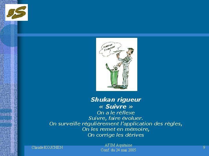 Shukan rigueur « Suivre » On a le réflexe Suivre, faire évoluer. On surveille