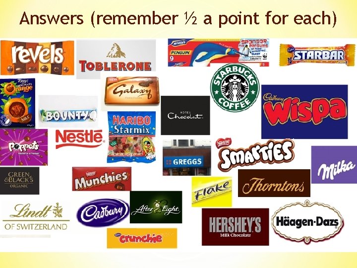 Answers (remember ½ a point for each) 
