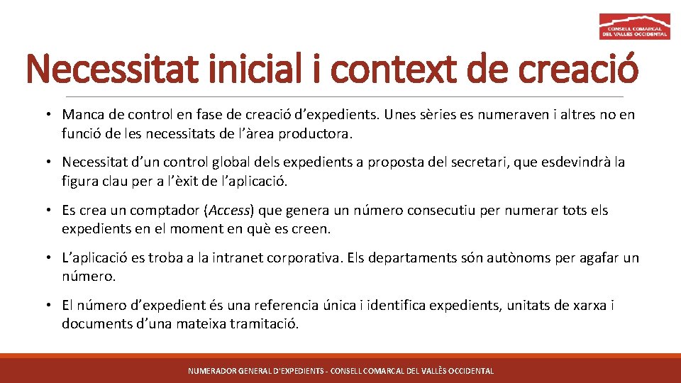 Necessitat inicial i context de creació • Manca de control en fase de creació