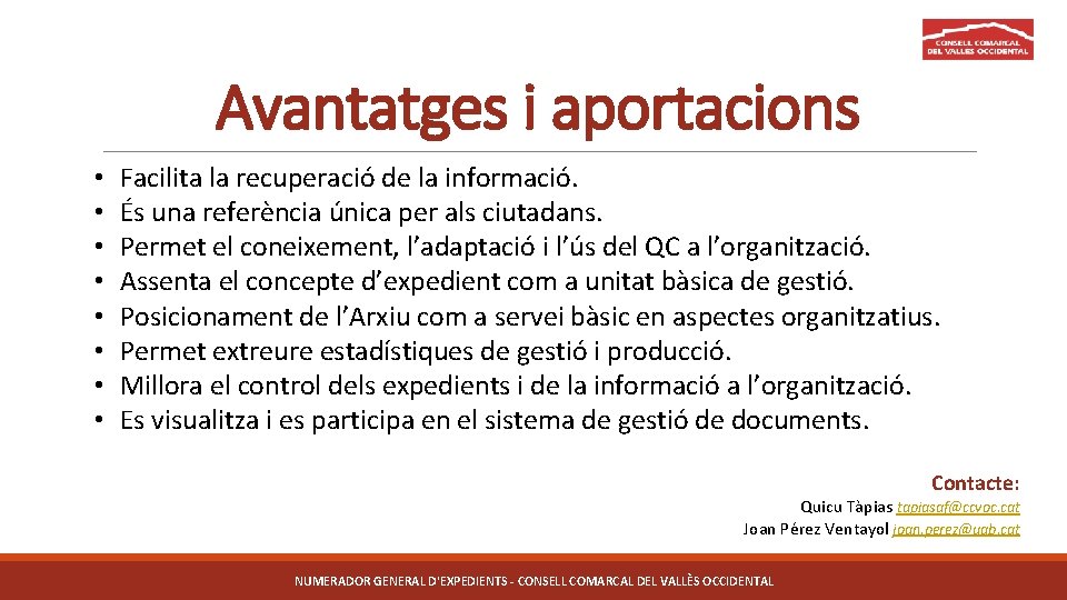 Avantatges i aportacions • • Facilita la recuperació de la informació. És una referència