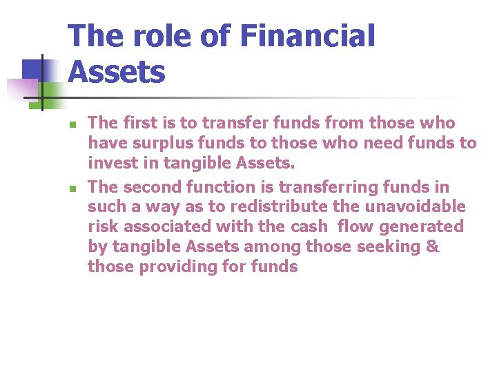 The role of Financial Assets n n The first is to transfer funds from