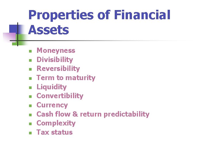 Properties of Financial Assets n n n n n Moneyness Divisibility Reversibility Term to