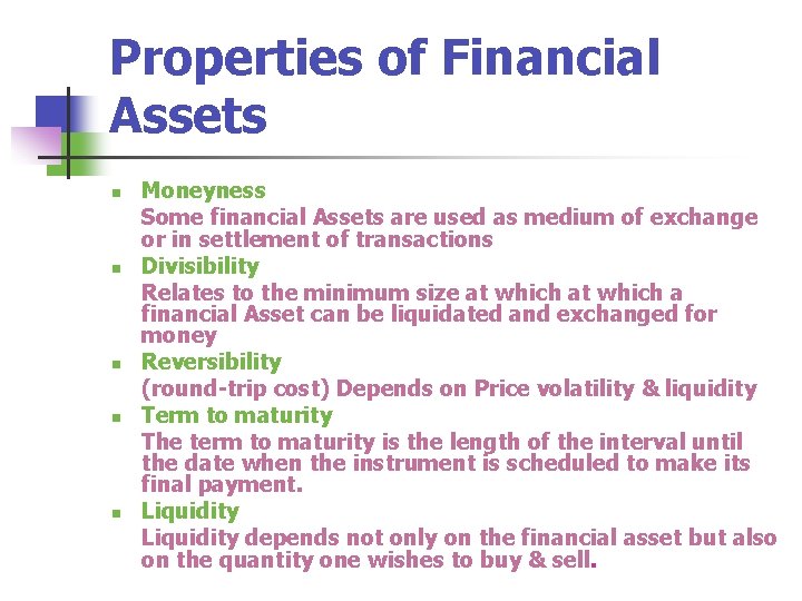Properties of Financial Assets n n n Moneyness Some financial Assets are used as