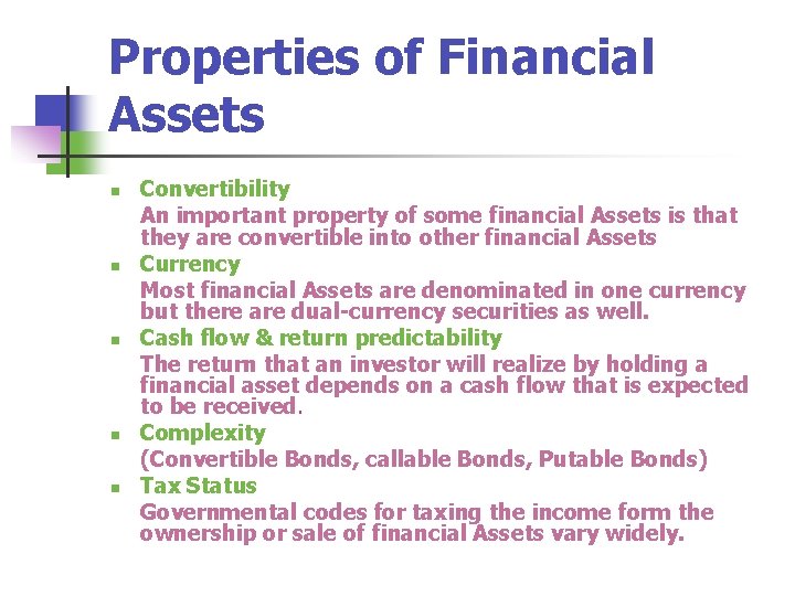 Properties of Financial Assets n n n Convertibility An important property of some financial
