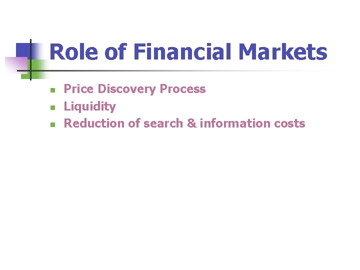 Role of Financial Markets n n n Price Discovery Process Liquidity Reduction of search