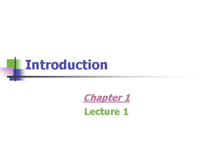 Introduction Chapter 1 Lecture 1 