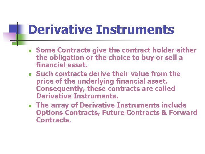 Derivative Instruments n n n Some Contracts give the contract holder either the obligation