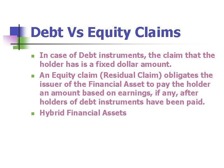 Debt Vs Equity Claims n n n In case of Debt instruments, the claim