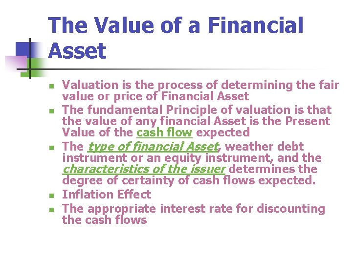 The Value of a Financial Asset n n n Valuation is the process of