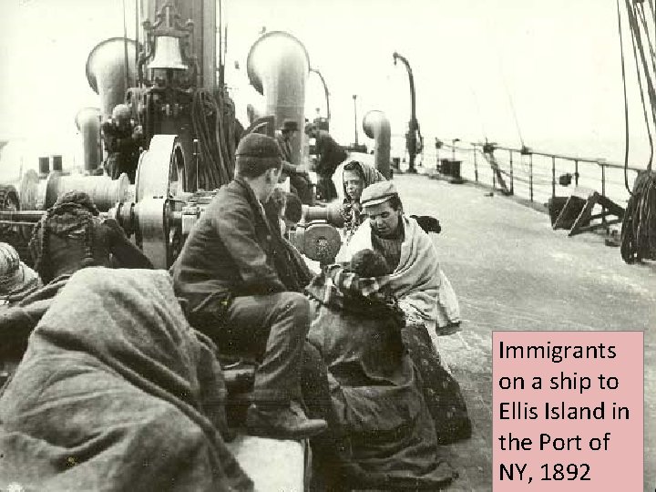 Immigrants on a ship to Ellis Island in the Port of NY, 1892 Immigrants on a ship to Ellis Island in the Port of NY, 1892