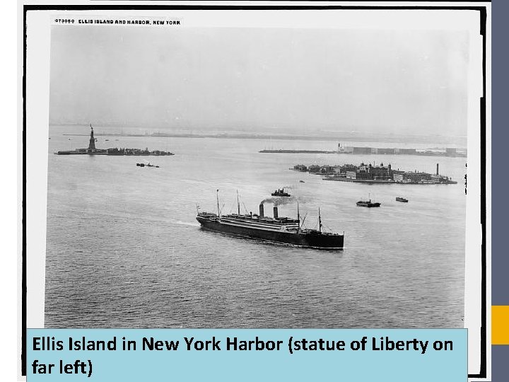 Ellis Island in New York Harbor (statue of Liberty on far left) Ellis Island in New York Harbor (statue of Liberty on far left)